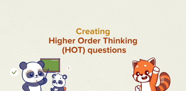 Creating Higher Order Thinking Questions