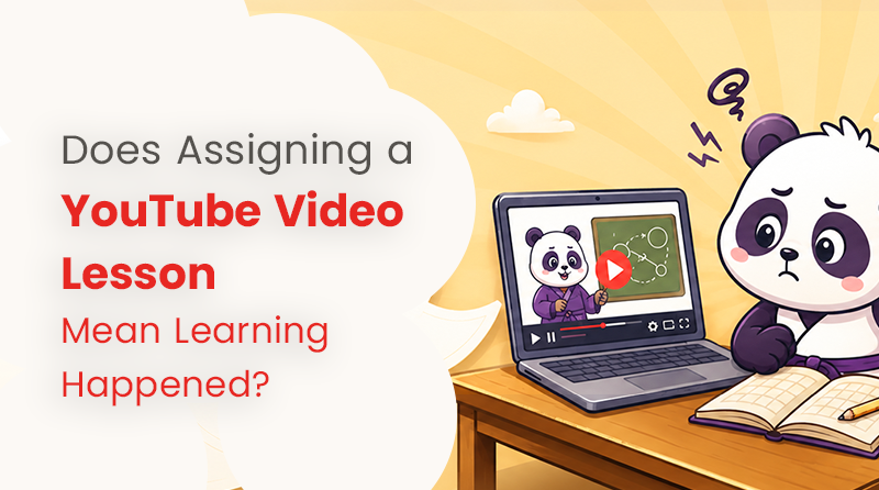 Does Assigning a YouTube Video Lesson Mean Learning Happened?