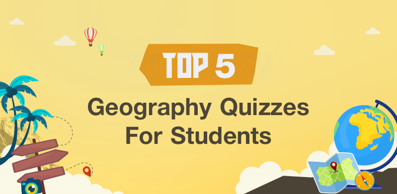 Top 5 Easy Geography Quizzes For Students