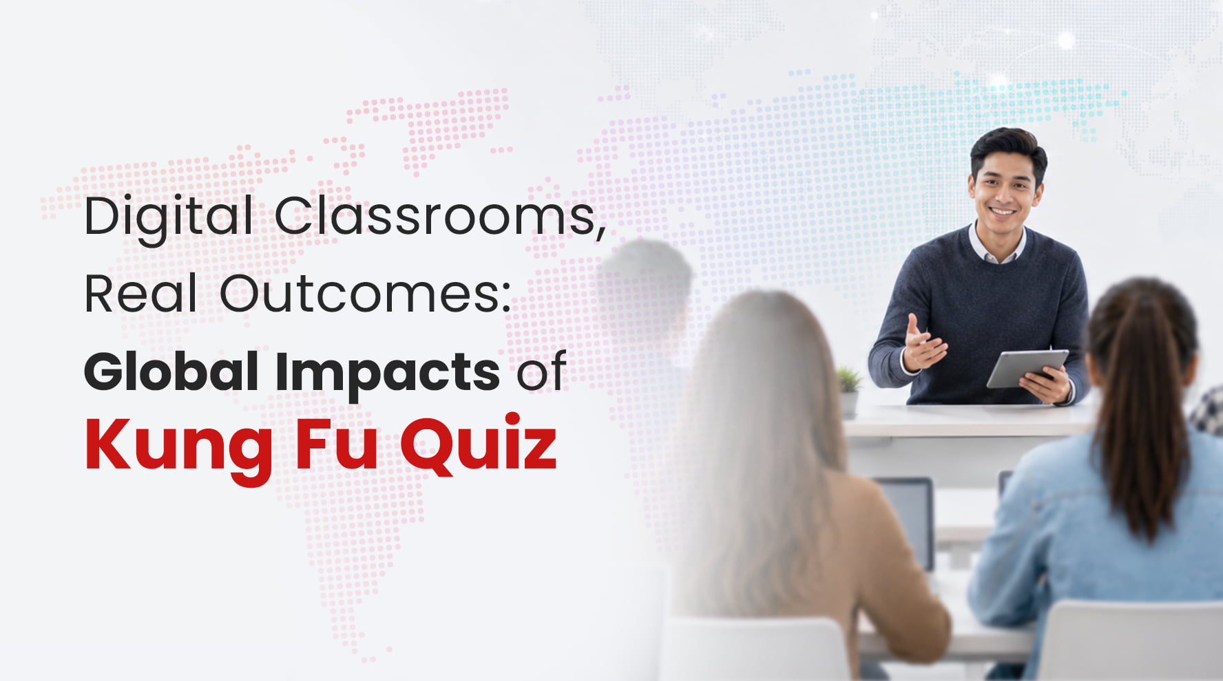 Digital Classrooms, Real Outcomes: Global Impacts of Kung Fu Quiz