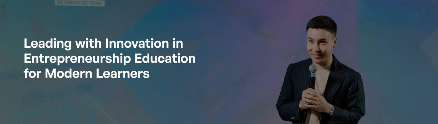 Leading with Innovation: Reimagining Entrepreneurship Education for the Modern Learners