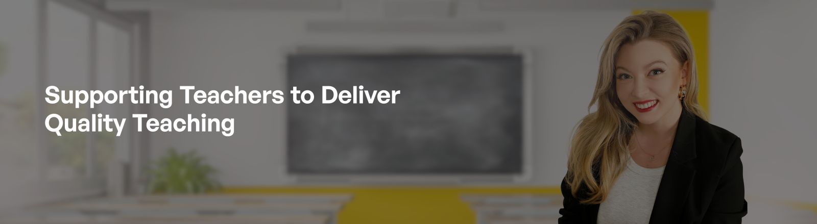 Supporting Teachers to Deliver Quality Teaching
